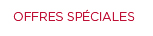 OFFRES SPÉCIALES