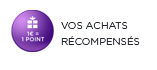VOS ACHATS R&Eacuite;CONPENSÉS