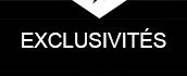 ExclusivitÃ©s